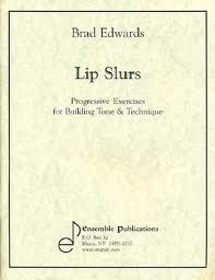 Edwards, Brad: Lip Slurs-Exercises for Tone & Technique