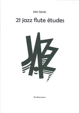 Sands, John: 21 Jazz Flute Etudes