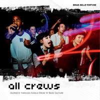 All Crews: Journeys Through Jungle/Drum & Bass Culture