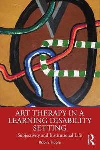 Art Therapy in a Learning Disability Setting: Subjectivity and Institutional Life