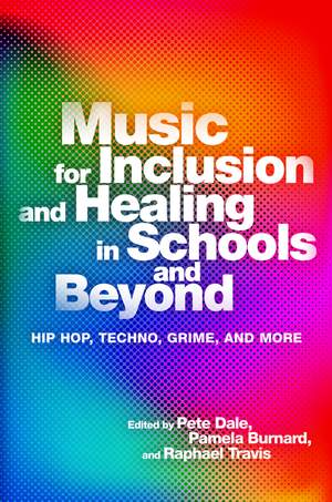 Dale, Pete: Music for Inclusion and Healing in Schools and Beyond