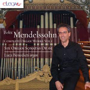 Felix Mendelssohn: Complete Organ Works Vol. 1