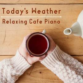 Today's Weather - Relaxing Cafe Piano