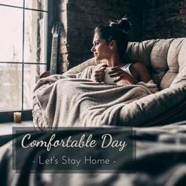 Comfortable Day - Let's Stay Home