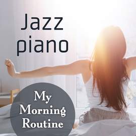 My Morning Routine Jazz Piano
