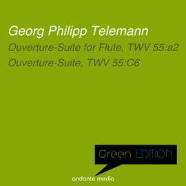 Green Edition - Telemann: Ouverture-Suite for Flute, TWV 55:a2 & Ouverture-Suite, TWV 55:C6