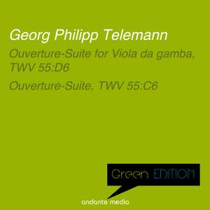 Green Edition - Telemann: Ouverture-Suite for Viola da gamba, TWV 55:D6 & Ouverture-Suite, TWV 55:C6