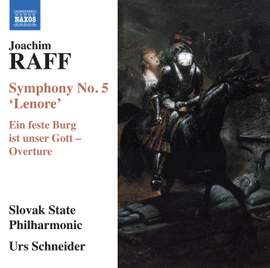Joachim Raff: Symphony No. 5 'Lenore' & Ein Feste Burg Ist Unser Gott - Overture