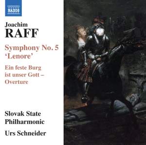 Joachim Raff: Symphony No. 5 'Lenore' & Ein Feste Burg Ist Unser Gott - Overture