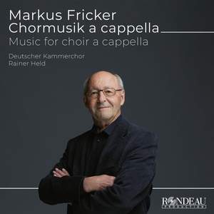 Markus Fricker: Music for Choir A Cappella