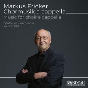 Markus Fricker: Music for Choir A Cappella
