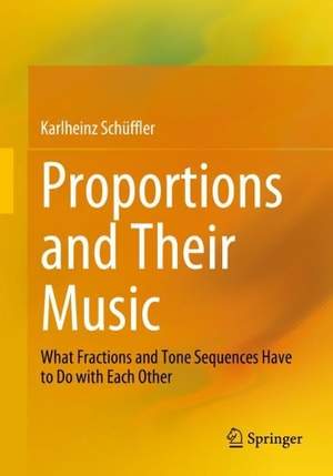 Proportions and Their Music: What Fractions and Tone Sequences Have to Do with Each Other