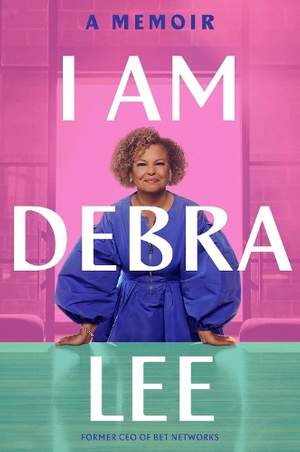 I Am Debra Lee: A Memoir
