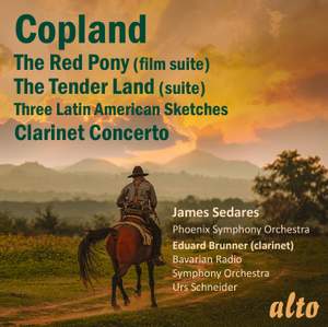 Copland: The Red Pony, Clarinet Concerto, Tender Land & Latin American Sketches