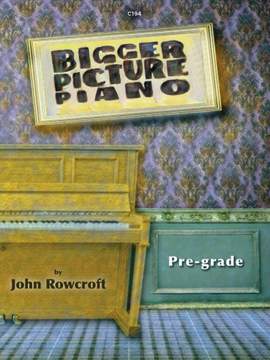 John Rowcroft: Bigger Picture Piano Pre-grade