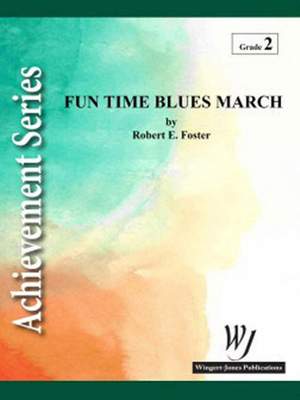 Foster, R E: Fun Times Blues March