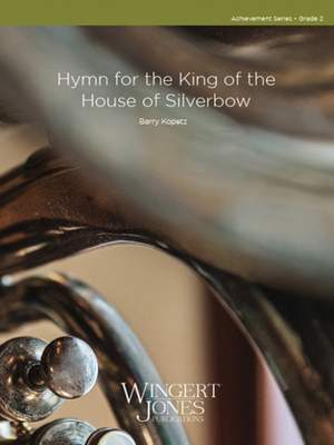 Kopetz, B E: Hymn For The King Of The House Of Silverbow