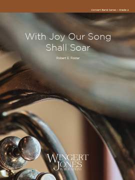 Foster, R E: With Joy Our Song Shall Soar