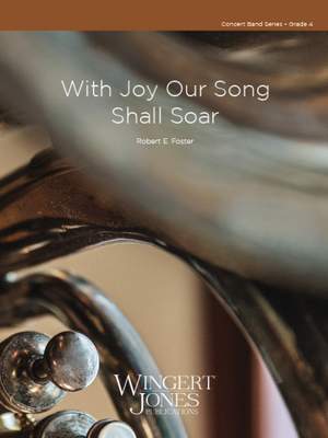 Foster, R E: With Joy Our Song Shall Soar