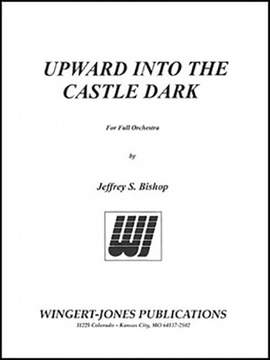 Bishop, J S: Upward Into the Castle Dark