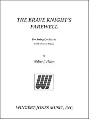 Halen, W J: The Brave Knight's Farewell