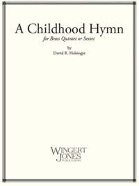 Holsinger, D: A Childhood Hymn