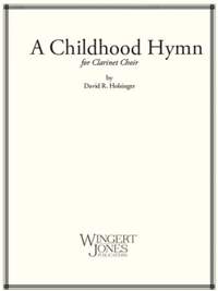 Holsinger, D: A Childhood Hymn