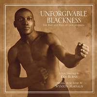 Unforgivable Blackness - The Rise and Fall of Jack Johnson