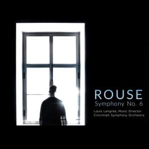 Rouse: Symphony No. 6