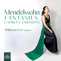 Mendelssohn: Fantasies, Caprices, Variations