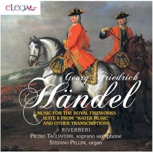 Georg Friedrich Händel: Music for the Royal Fireworks and Other Transcriptions