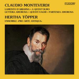 Claudio Monteverdi: Lamento d'Arianna | Hertha Töpper · Ensemble 'Pro Arte Antiqua'