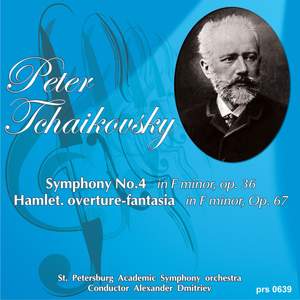 Peter Tchaikovsky. Symphony No. 4 in F Minor, Op. 36 - Hamlet. Overture-fantasia in F Minor, Op. 67