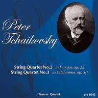Peter Tchaikovsky. String Quartet No. 2 in F Major, Op. 22 - String Quartet No. 3 in E Flat Minor, Op. 30