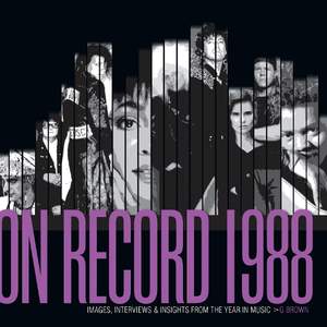 On Record  Vol. 5: 1988: Images, Interviews & Insights From the Year in Music