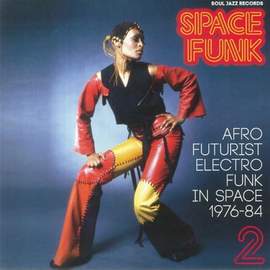 Space Funk 2: Afro Futurist Electro Funk in Space 1976-84