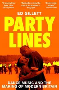 Party Lines: Dance Music and the Making of Modern Britain