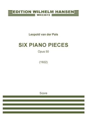 Leopold van der Pals: Six Piano Pieces, Op. 50