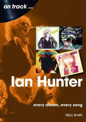 Ian Hunter On Track: Every Album, Every Song