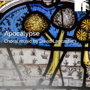 Apocalypse: Choral Music by David Lancaster