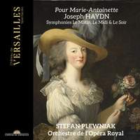 Pour Marie-Antoinette - Haydn: Symphonies Le Matin, Le Midi & Le Soir