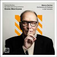 Morricone: Cinema Rarities For Violin and String Orchestra