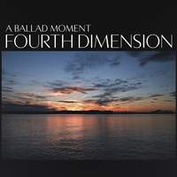 A Ballad Moment: Fourth Dimension
