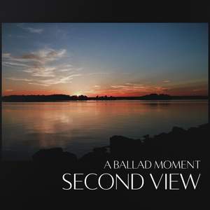 A Ballad Moment: Second View