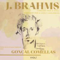 Gonçal Comellas Brahms Concert per a violí, violoncel i orquestra, en la menor. Concert per a violí i orquestra en Re major