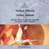 Nathan Milstein, violin • Arthur Balsam, piano : Mozart • Bach • Beethoven • Paganini • Stravinsky • Ries • Paradis
