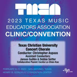 2023 (TMEA) Texas Music Educators Association: Texas Christian University Concert Chorale