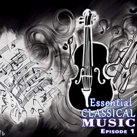 Essential Classic Music isode 1 - EP