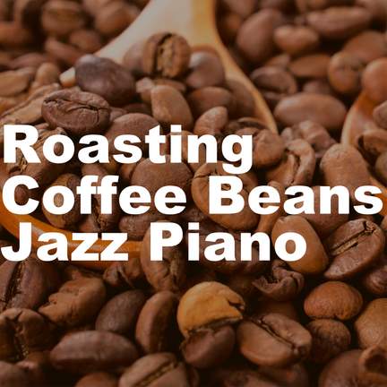 Roasting Coffee Beans Jazz Piano