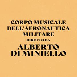 Corpo Musicale Dell'Aeronautica Militare Diretto Da Alberto Di Miniello